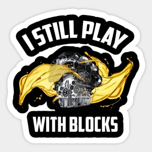 I Still Play With Blocks Racing Maintenance Man Gift Sticker